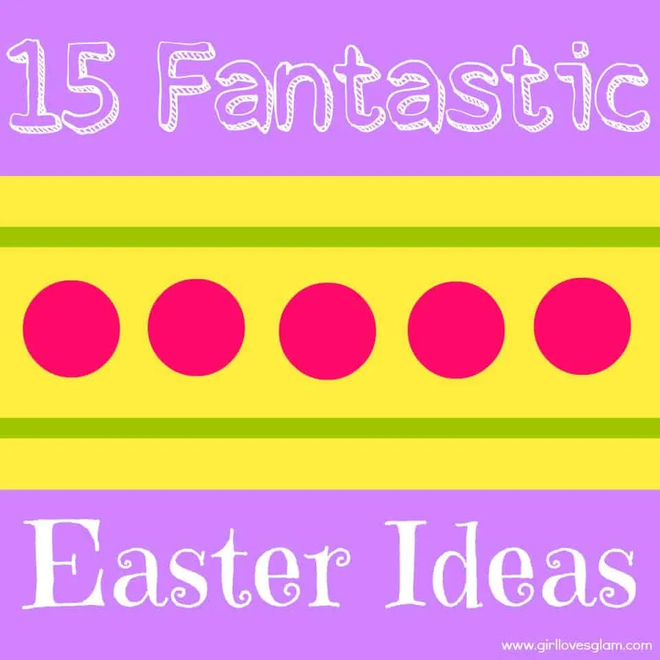 15 Fantastic Easter Ideas at www.girllovesglam.com #Easter #tutorial #diy #holiday