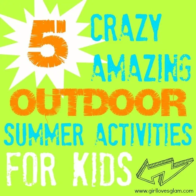 5 Crazy Amazing Outdoor Summer Activities and Games for Kids on www.girllovesglam.com