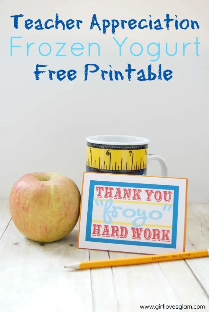 Teacher Appreciation Frozen Yogurt Free Printable on www.girllovesglam.com