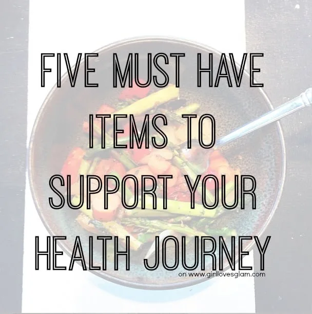 Five Must Have Items to Support Your Health Journey