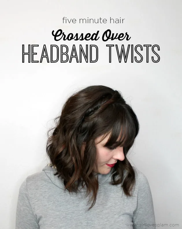 Five Minute Hair Crossed Over Headband Twists on www.girllovesglam.com
