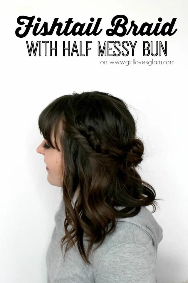Fishtail Braid with Half Messy Bun Hairstyle tutorial on www.girllovesglam.com