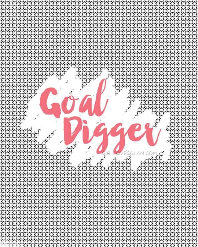 Goal digger Printable on www.girllovesglam.com